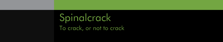 Spinalcrack - To crack, or not to crack